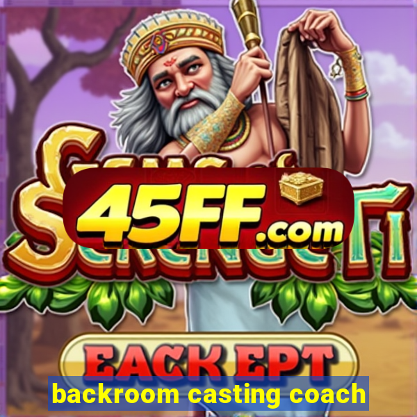 backroom casting coach